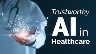 Trustworthy AI in Healthcare