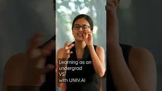 LEARNING as an UNDERGRAD VS with Univ.AI