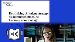 McKinsey Analytics, Rethinking AI talent strategy as automated machine learning comes of age.